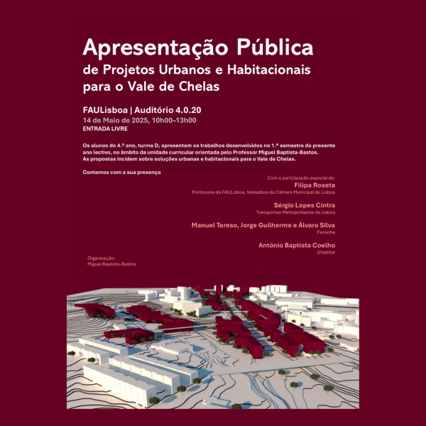 Apresentação Pública de Projectos Urbanos e Habitacionais para o Vale de Chelas, Dia 14 de maio, 10h Auditório 4.0.20